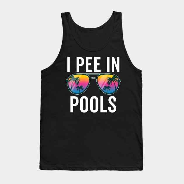 I Pee In Pools Sunglasses Tank Top by unaffectedmoor